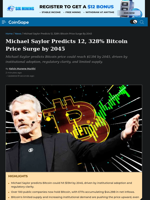 Michael Saylor Predicts 12, 328% Bitcoin Price Surge by 2045