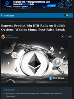 Experts Predict Big ETH Rally on Bullish Options, Whales Signal Post-False Break