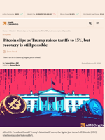 Bitcoin slips as Trump raises tariffs to 15%, but recovery is still possible - AMBCrypto