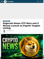 Dogecoin News: ETF Buzz and X Money Launch as Pepeto Targets Listing - TechBullion