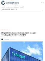 Bitget Introduces Isolated Spot Margin Trading for STETH/USDT - Crypto-News.net