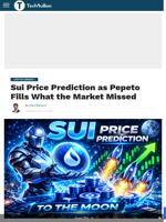 Sui Price Prediction as Pepeto Fills What the Market Missed - TechBullion