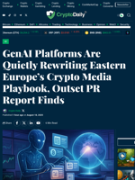 GenAI Platforms Are Quietly Rewriting Eastern Europe’s Crypto Media Playbook, Outset PR Report Finds - Crypto Daily