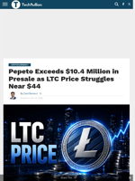 Pepeto Exceeds $10.4 Million in Presale as LTC Price Struggles Near $44 - TechBullion