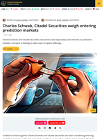 Charles Schwab, Citadel Both Mull Prediction Market Play