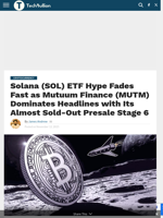 Solana (SOL) ETF Hype Fades Fast as Mutuum Finance (MUTM) Dominates Headlines with Its Almost Sold-Out Presale Stage 6 - TechBullion