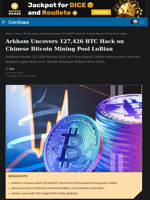 Arkham Reveals LuBian's 127,426 Bitcoin Hack