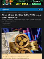 Ripple Offered $5 Billion To Buy USDC Issuer Circle: Bloomberg