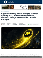 Cryptocurrency News: Morgan Stanley Eyes Q1 2027 Tokenized Equities as Remittix Brings a November Launch Catalyst - TechBullion