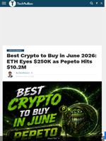 Best Crypto to Buy in June 2026: ETH Eyes $250K as Pepeto Hits $10.2M - TechBullion