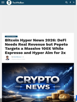 Bitcoin Hyper News 2026: DeFi Needs Real Revenue but Pepeto Targets a Massive 100X While Espresso and Hyper Aim for 2x - TechBullion
