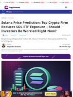Solana Price Prediction: Top Crypto Firm Reduces SOL ETF Exposure – Should Investors Be Worried Right Now?