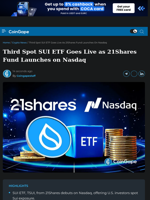 Third Spot SUI ETF Goes Live as 21Shares Fund Launches on Nasdaq