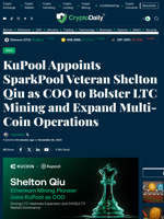 KuPool Appoints SparkPool Veteran Shelton Qiu as COO to Bolster LTC Mining and Expand Multi-Coin Operations - Crypto Daily