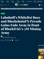 Labubull’s Whitelist Buzz and BlockchainFX Presale Gains Fade Away in front of BlockDAG’s 3M Mining Army - Crypto Daily