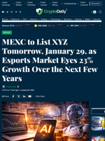 MEXC to List XYZ Tomorrow, January 29, as Esports Market Eyes 23% Growth Over the Next Few Years - Crypto Daily