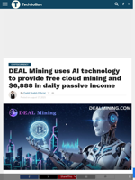 DEAL Mining uses AI technology to provide free cloud mining and $6,888 in daily passive income - TechBullion