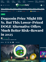 Dogecoin Price Might Hit $1, But This Lower-Priced DOGE Alternative Offers Much Better Risk–Reward in 2025 - Crypto Daily