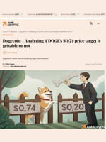 Dogecoin - Analyzing if DOGE's $0.74 price target is gettable or not - AMBCrypto