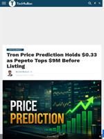 Tron Price Prediction Holds $0.33 as Pepeto Tops $9M Before Listing - TechBullion