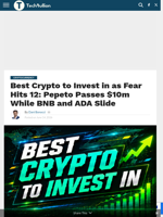 Best Crypto to Invest in as Fear Hits 12: Pepeto Passes $10m While BNB and ADA Slide - TechBullion