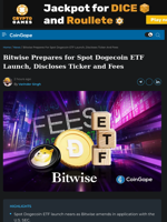 Bitwise Prepares for Spot Dogecoin ETF Launch, Discloses Ticker and Fees