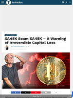 XA45K Scam XA45K – A Warning of Irreversible Capital Loss - TechBullion