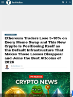 Ethereum Traders Lose 5-10% on Every Meme Swap and This New Crypto Is Positioning Itself as the Default Infrastructure That Makes Those Losses Disappear and Joins the Best Altcoins of 2026 - TechBullion