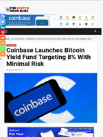 Coinbase Launches Bitcoin Yield Fund Targeting 8% With Minimal Risk - The Crypto News Wire