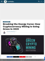 Breaking the Energy Curse: How Cryptocurrency Mining Is Going Green in 2025 - TechBullion