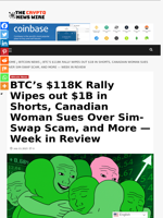 BTC’s $118K Rally Wipes out $1B in Shorts, Canadian Woman Sues Over Sim-Swap Scam, and More — Week in Review - The Crypto News Wire