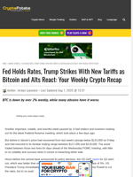 Fed Holds Rates, Trump Strikes With New Tariffs as Bitcoin and Alts React: Your Weekly Crypto Recap