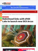 Robinhood links with dYdX Labs to launch new DEX Arcus - The Crypto News Wire