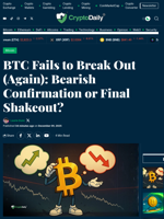 BTC Fails to Break Out (Again): Bearish Confirmation or Final Shakeout? - Crypto Daily