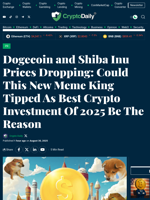 Dogecoin and Shiba Inu Prices Dropping: Could This New Meme King Tipped As Best Crypto Investment Of 2025 Be The Reason - Crypto Daily