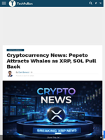 Cryptocurrency News: Pepeto Attracts Whales as XRP, SOL Pull Back - TechBullion