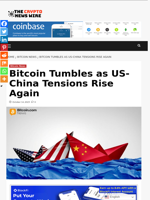 Bitcoin Tumbles as US-China Tensions Rise Again - The Crypto News Wire