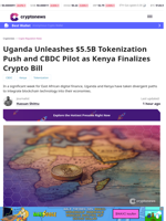 Uganda Unleashes $5.5B Tokenization Push and CBDC Pilot as Kenya Finalizes Crypto Bill