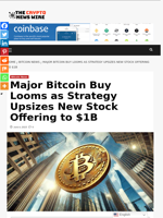Major Bitcoin Buy Looms as Strategy Upsizes New Stock Offering to $1B - The Crypto News Wire