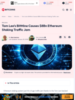 Tom Lee's BitMine Causes $8Bn Ethereum Staking Traffic Jam