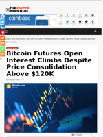 Bitcoin Futures Open Interest Climbs Despite Price Consolidation Above $120K - The Crypto News Wire