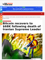 Bitcoin recovers to $68K following death of Iranian Supreme Leader - The Crypto News Wire