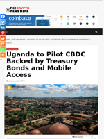 Uganda to Pilot CBDC Backed by Treasury Bonds and Mobile Access - The Crypto News Wire