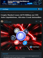 Crypto Market Loses $670 Billion on CEX Auto Liquidations, Altcoins Crash Intensifies