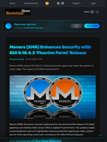 Monero (XMR) Enhances Security with GUI 0.18.4.3 'Fluorine Fermi' Release - Blockchain.News