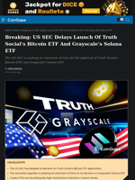 Breaking: US SEC Delays Launch Of Truth Social's Bitcoin ETF And Grayscale's Solana ETF