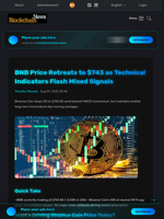 BNB Price Retreats to $743 as Technical Indicators Flash Mixed Signals - Blockchain.News