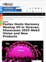 Fastex Hosts Harmony Meetup VII in Yerevan, Showcases 2025 Web3 Vision and New Products - The Crypto News Wire
