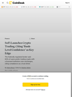 SoFi Launches Crypto Trading, Citing ‘Bank-Level Confidence’ as Key Edge