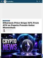 Ethereum Price Drops 52% From ATH as Pepeto Presale Gains Momentum - TechBullion